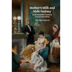 Mother’s Milk and Male Fantasy in Nineteenth-Century French Narrative