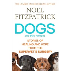 Dogs and Their Humans: Stories of Healing and Hope from the Supervet's Surgery