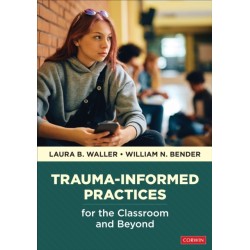 Trauma-Informed Practices for the Classroom and Beyond