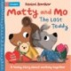 The Matty and Mo: The Lost Teddy: A funny lift-the-flap story about learning to play together