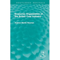 Economic Organization of the British Coal Industry