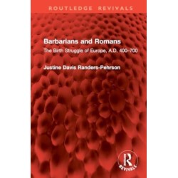 Barbarians and Romans: The Birth Struggle of Europe, A.D. 400–700