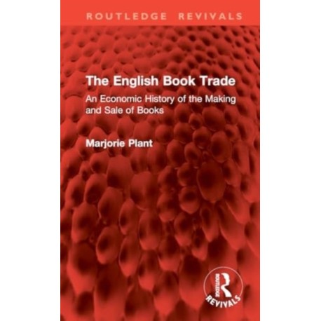 The English Book Trade: An Economic History of the Making and Sale of Books