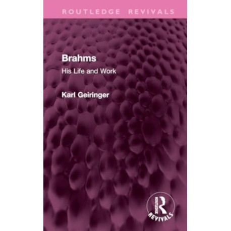 Brahms: His Life and Work