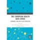 The European Health Data Space: Examining A New Era in Data Protection