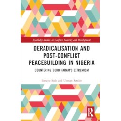 Deradicalisation and Post-Conflict Peacebuilding in Northeast Nigeria: Countering Boko Haram's Extremism