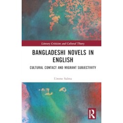 Bangladeshi Novels in English: Cultural Contact and Migrant Subjectivity