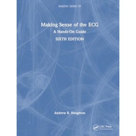 Making Sense of the ECG: A Hands-On Guide