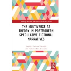 The Multiverse as Theory in Postmodern Speculative Fictional Narratives