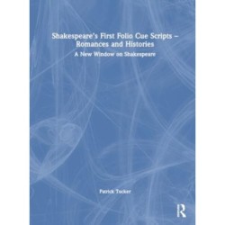 Shakespeare’s First Folio Cue Scripts – Romances and Histories: A New Window on Shakespeare
