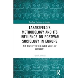 Lazarsfeld’s Methodology and Its Influence on Postwar Sociology in Europe: The Rise of the Columbia Model of Sociology
