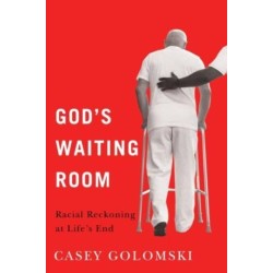 God's Waiting Room: Racial Reckoning at Life's End