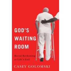 God's Waiting Room: Racial Reckoning at Life's End