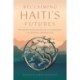 Reclaiming Haiti's Futures: Returned Intellectuals, Placemaking, and Radical Imagination
