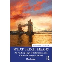What Brexit Means: An Anthropology of Polarization and Cultural Change in Britain