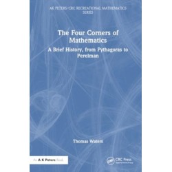 The Four Corners of Mathematics: A Brief History, from Pythagoras to Perelman