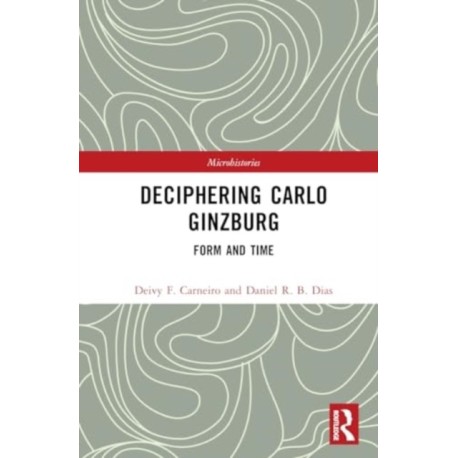 Deciphering Carlo Ginzburg: Form and Time