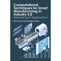 Computational Techniques for Smart Manufacturing in Industry 5.0: Methods and Applications