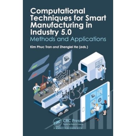 Computational Techniques for Smart Manufacturing in Industry 5.0: Methods and Applications