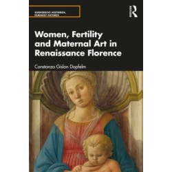 Women, Fertility, and Maternal Art in Renaissance Florence