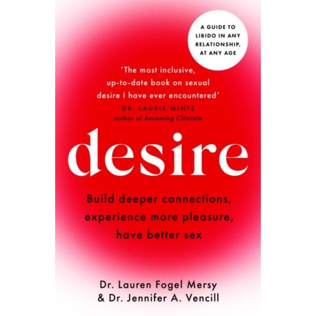 Desire: A guide to libido in any relationship, at any age