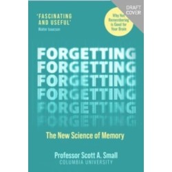 Forgetting: The New Science of Memory