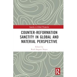 Counter-Reformation Sanctity in Global and Material Perspective