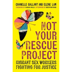 Not Your Rescue Project: Migrant Sex Workers Fighting for Justice