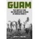 Guam: The Battle for an American Island in World War II