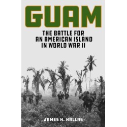 Guam: The Battle for an American Island in World War II