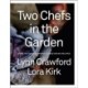 Two Chefs in the Garden: Over 150 Garden-Inspired Vegetarian Recipes