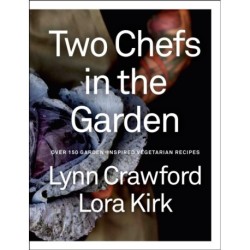 Two Chefs in the Garden: Over 150 Garden-Inspired Vegetarian Recipes
