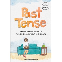 Past Tense: Facing Family Secrets and Finding Myself in Therapy
