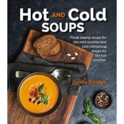 Hot and Cold Soups: Thick and hearty soups for the cold months and cold refreshing soups for the hot months