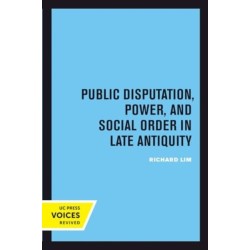 Public Disputation, Power, and Social Order in Late Antiquity