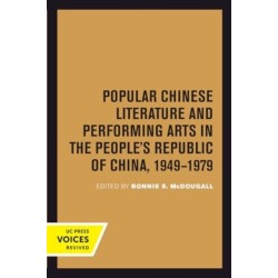 Popular Chinese Literature and Performing Arts in the People's Republic of China, 1949-1979