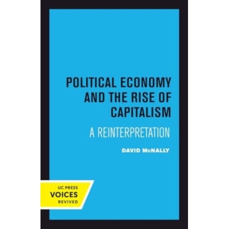 Political Economy and the Rise of Capitalism: A Reinterpretation