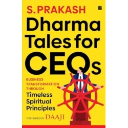 Dharma Tales For CEOs: Business Transformation Through Timeless Spiritual Principles