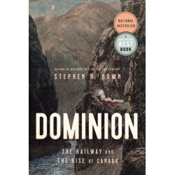 Dominion: The Railway and The Rise of Canada