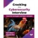 Cracking the Cybersecurity Interview: Essential strategies and learn concepts (English Edition)