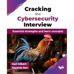 Cracking the Cybersecurity Interview: Essential strategies and learn concepts (English Edition)