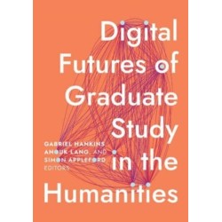 Digital Futures of Graduate Study in the Humanities