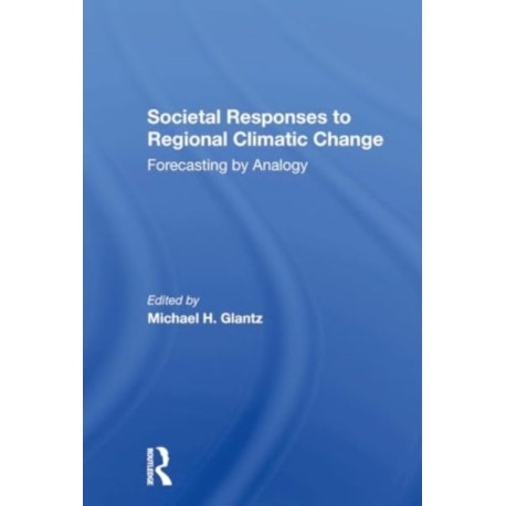Societal Responses To Regional Climatic Change: Forecasting By Analogy