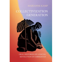 Collectivization Generation: Oral Histories of a Social Revolution in Uzbekistan
