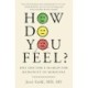 How Do You Feel?: One Doctor's Search for Humanity in Medicine