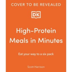 High-Protein Meals in Minutes: From Sunday Times Bestselling author of EAT YOUR WAY TO A SIX PACK