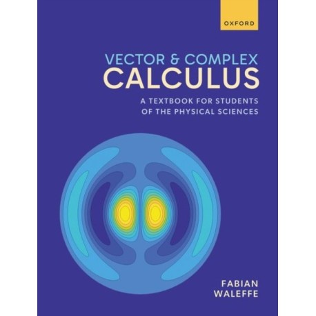 Vector and Complex Calculus: A Textbook for Students of the Physical Sciences