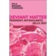 Deviant Matter: Ferment, Intoxicants, Jelly, Rot