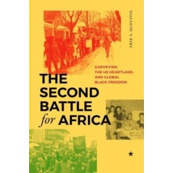 The Second Battle for Africa: Garveyism, the US Heartland, and Global Black Freedom