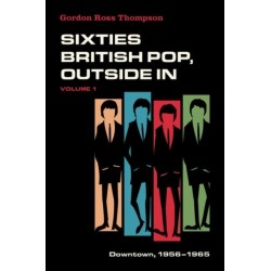Sixties British Pop, Outside In: Volume I: Downtown, 1956-1965